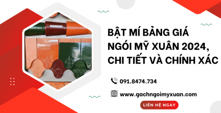 Bật Mí Bảng Giá Ngói Mỹ Xuân 2024, Chi Tiết Và Chính Xác